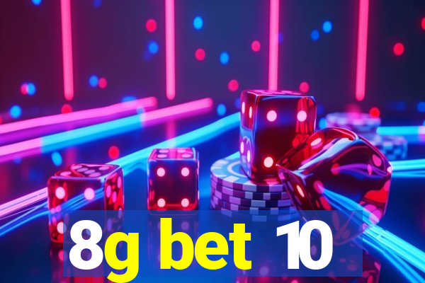 8g bet 10
